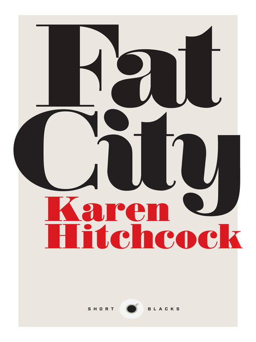 Title details for Short Black 2 Fat City by Karen Hitchcock - Available